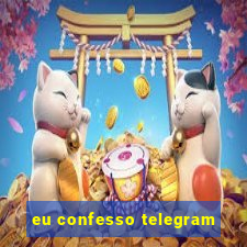 eu confesso telegram